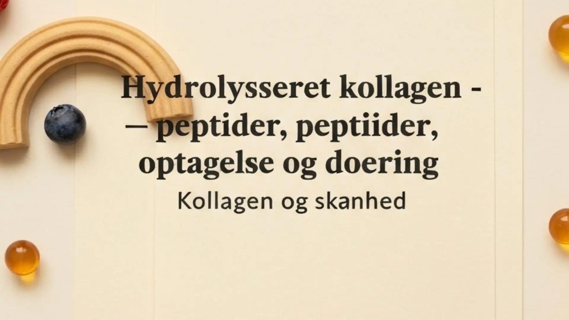 Hydrolyseret kollagen – peptider, optagelse og dosering